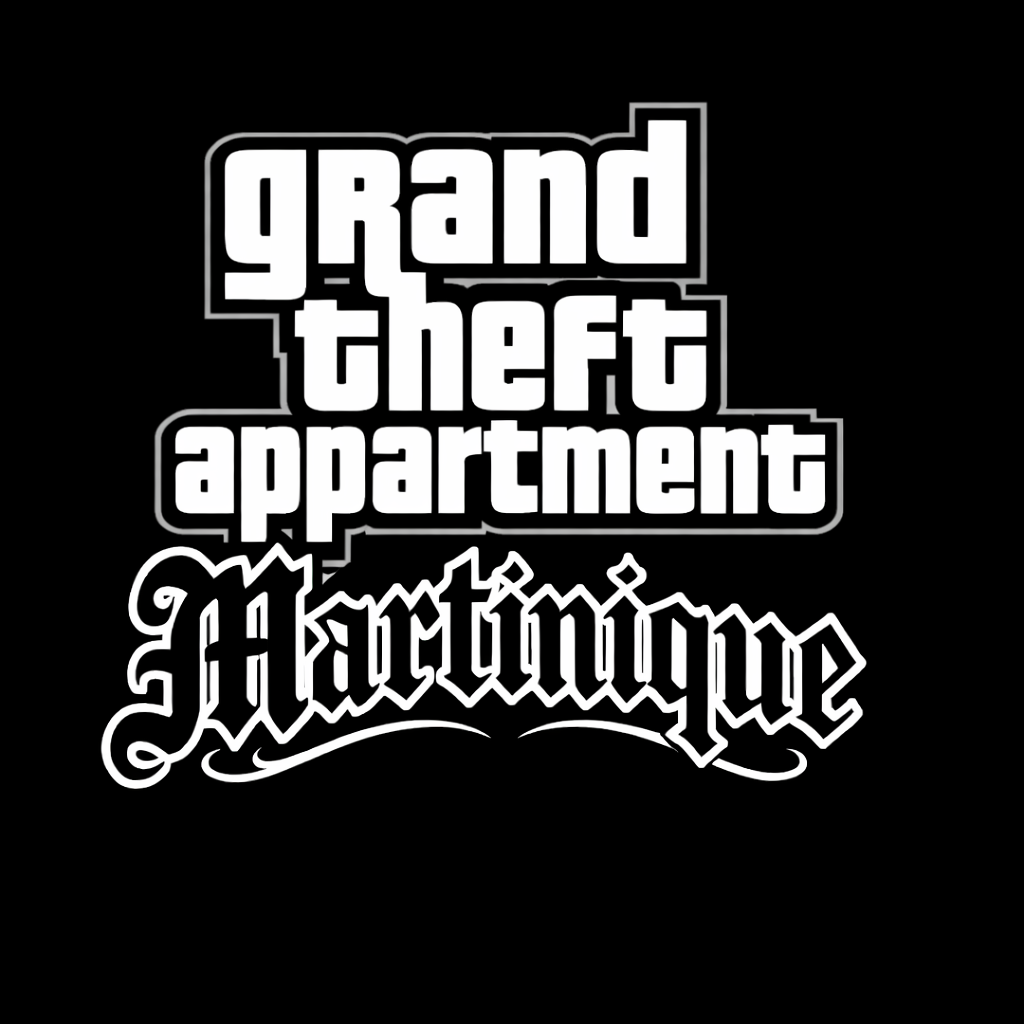 Grand Theft Appartment: Martinique
